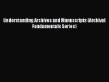 [PDF] Understanding Archives and Manuscripts (Archival Fundamentals Series) [Read] Online