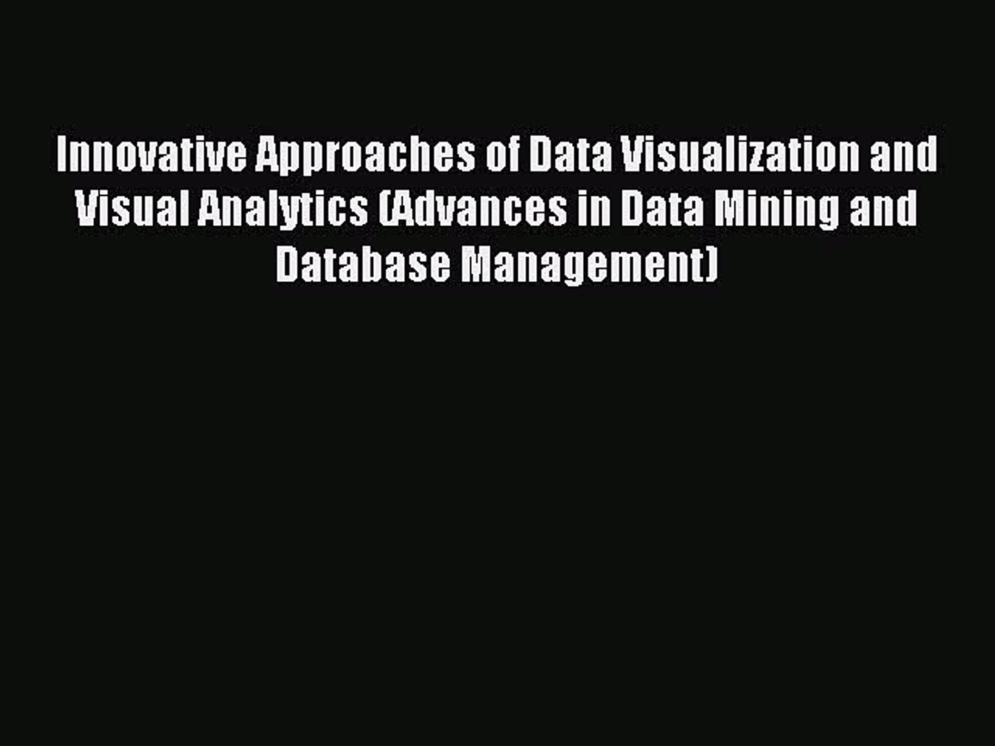 ⁣Read Innovative Approaches of Data Visualization and Visual Analytics (Advances in Data Mining