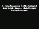Read Innovative Approaches of Data Visualization and Visual Analytics (Advances in Data Mining