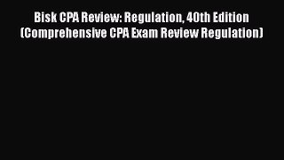 [Read book] Bisk CPA Review: Regulation 40th Edition (Comprehensive CPA Exam Review Regulation)