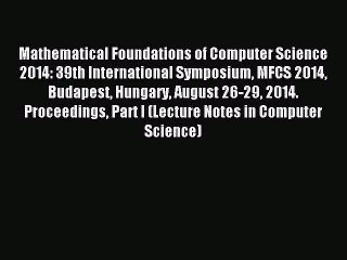 Download Mathematical Foundations of Computer Science 2014: 39th International Symposium MFCS