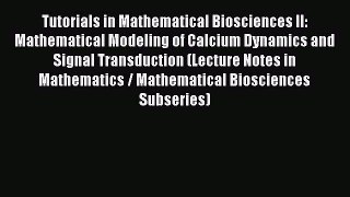 Read Tutorials in Mathematical Biosciences II: Mathematical Modeling of Calcium Dynamics and