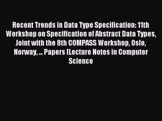 Download Recent Trends in Data Type Specification: 11th Workshop on Specification of Abstract