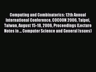 Read Computing and Combinatorics: 12th Annual International Conference COCOON 2006 Taipei Taiwan