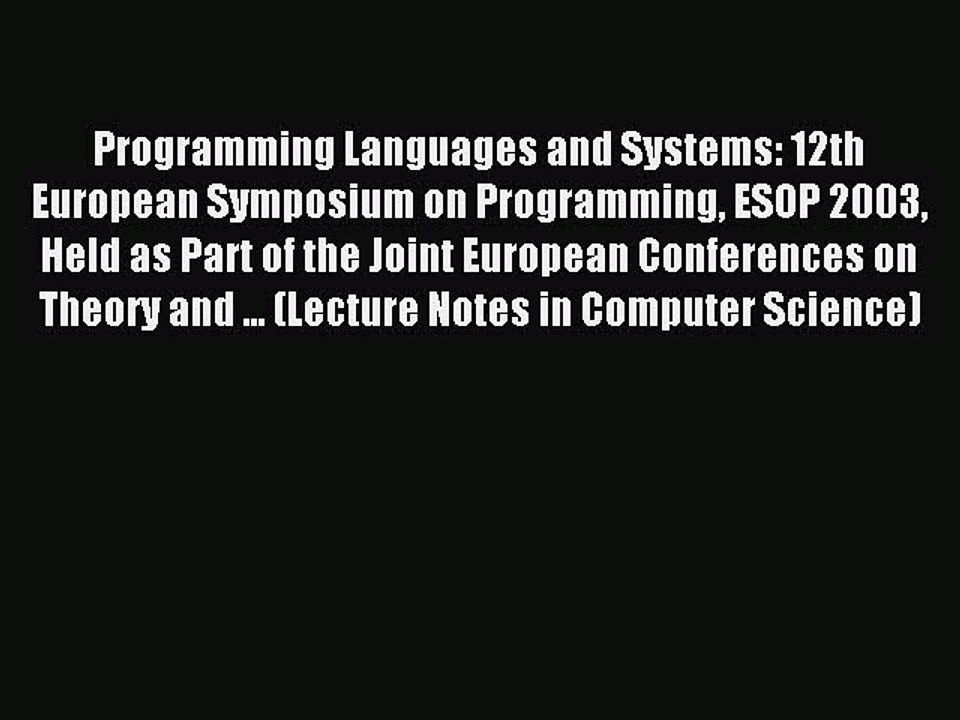 Read Programming Languages and Systems: 12th European Symposium on Programming ESOP 2003 Held