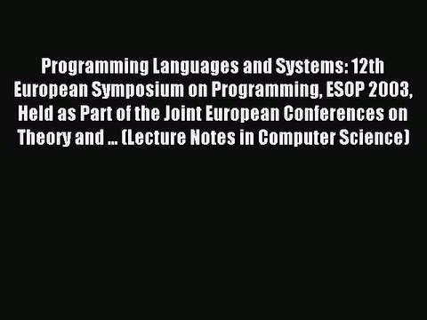 Read Programming Languages and Systems: 12th European Symposium on Programming ESOP 2003 Held