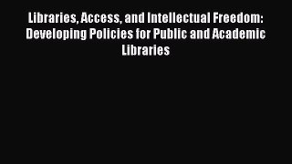 [PDF] Libraries Access and Intellectual Freedom: Developing Policies for Public and Academic