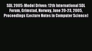 Read SDL 2005: Model Driven: 12th International SDL Forum Grimstad Norway June 20-23 2005 Proceedings