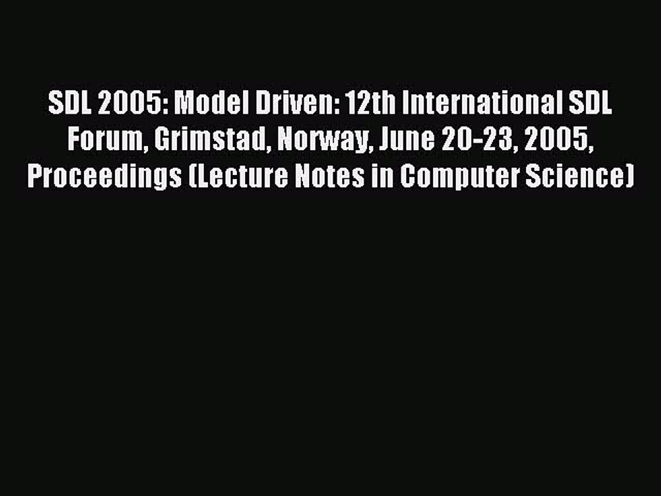 Read SDL 2005: Model Driven: 12th International SDL Forum Grimstad Norway June 20-23 2005 Proceedings