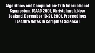 Read Algorithms and Computation: 12th International Symposium ISAAC 2001 Christchurch New Zealand
