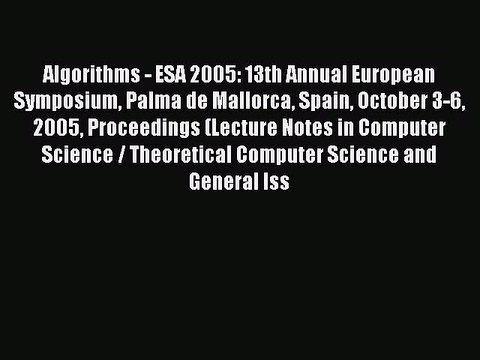 Read Algorithms - ESA 2005: 13th Annual European Symposium Palma de Mallorca Spain October