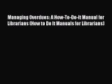 [PDF] Managing Overdues: A How-To-Do-It Manual for Librarians (How to Do It Manuals for Librarians)