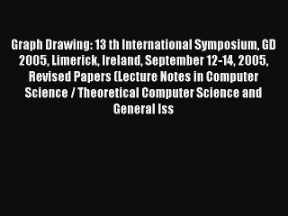 Read Graph Drawing: 13 th International Symposium GD 2005 Limerick Ireland September 12-14
