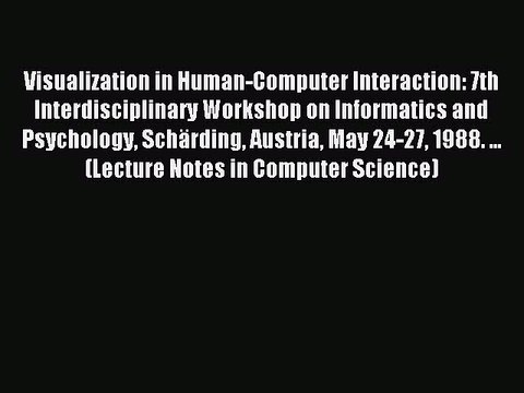 Read Visualization in Human-Computer Interaction: 7th Interdisciplinary Workshop on Informatics