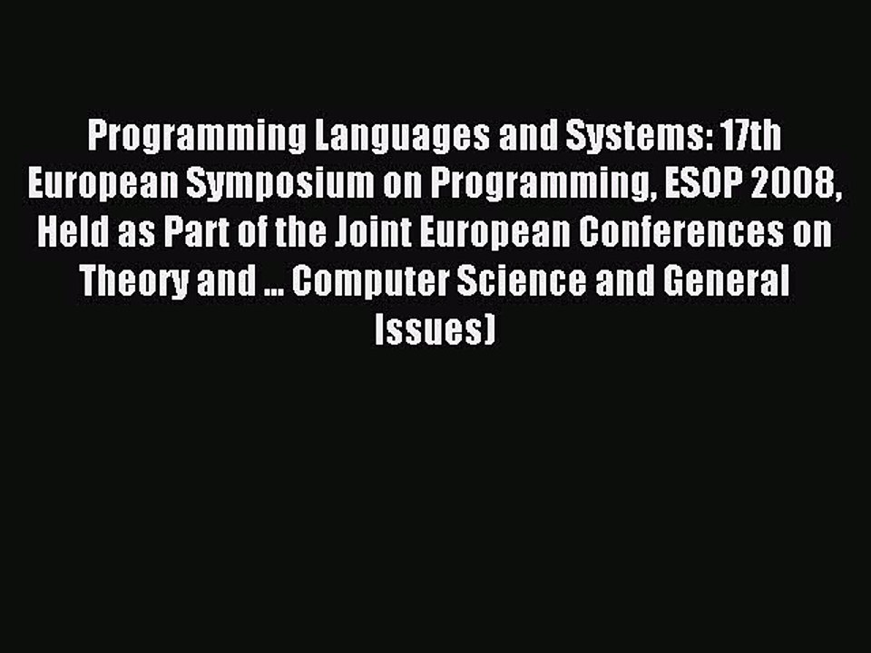 Read Programming Languages and Systems: 17th European Symposium on Programming ESOP 2008 Held