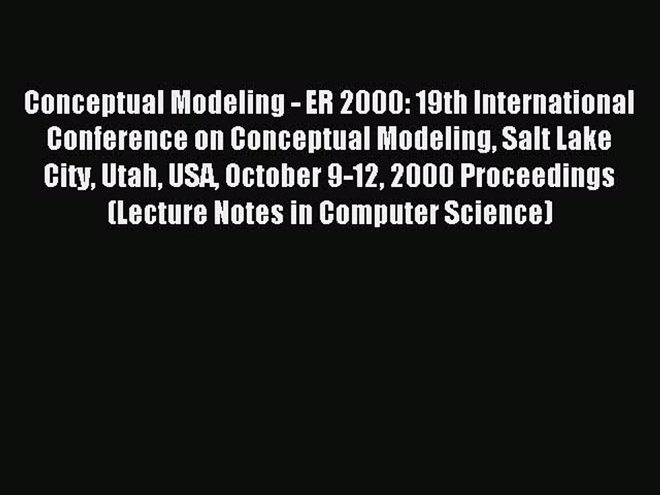 Read Conceptual Modeling - ER 2000: 19th International Conference on Conceptual Modeling Salt