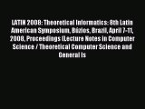 Read LATIN 2008: Theoretical Informatics: 8th Latin American Symposium Búzios Brazil April