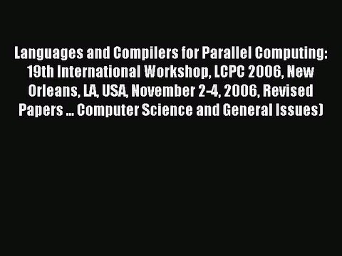 Read Languages and Compilers for Parallel Computing: 19th International Workshop LCPC 2006