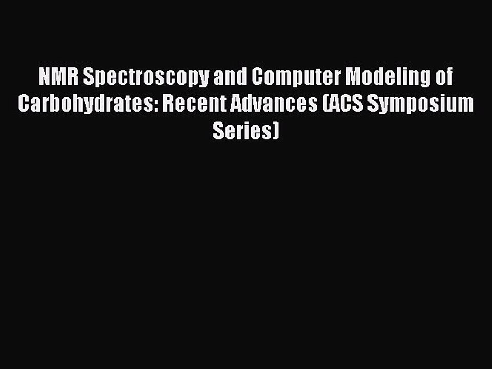 Download NMR Spectroscopy and Computer Modeling of Carbohydrates: Recent Advances (ACS Symposium