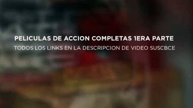 PELICULAS DE ACCION COMPLETAS EN ESPAÑOL ONLINE 1ERA PARTE ( PACK DE 4 PELICULAS DE ACCION )