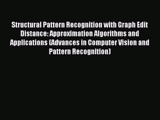 Read Structural Pattern Recognition with Graph Edit Distance: Approximation Algorithms and