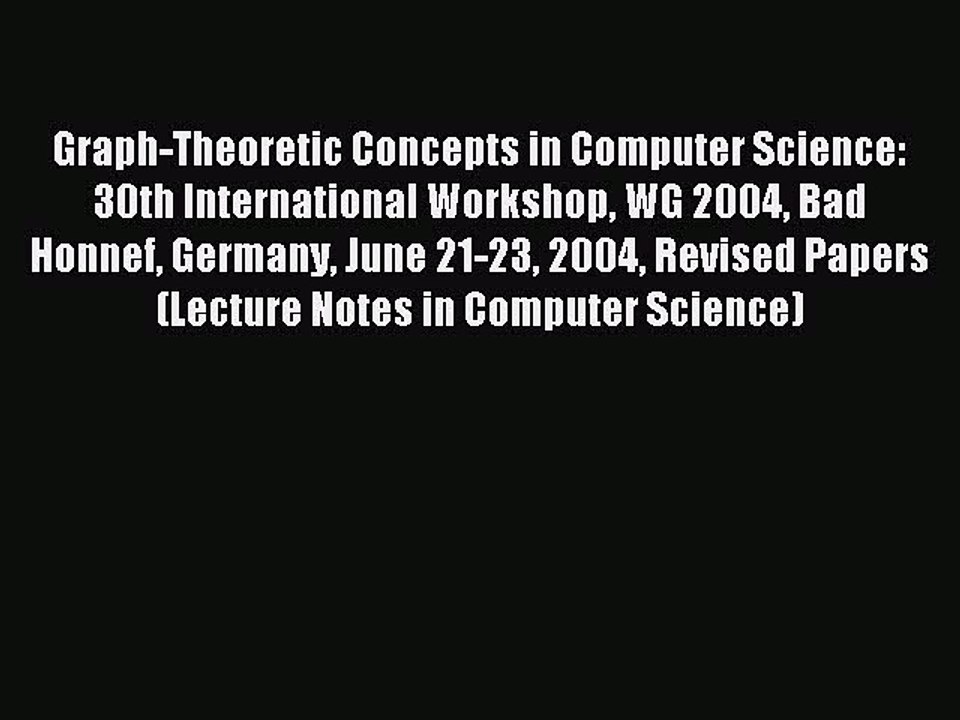 Read Graph-Theoretic Concepts in Computer Science: 30th International Workshop WG 2004 Bad