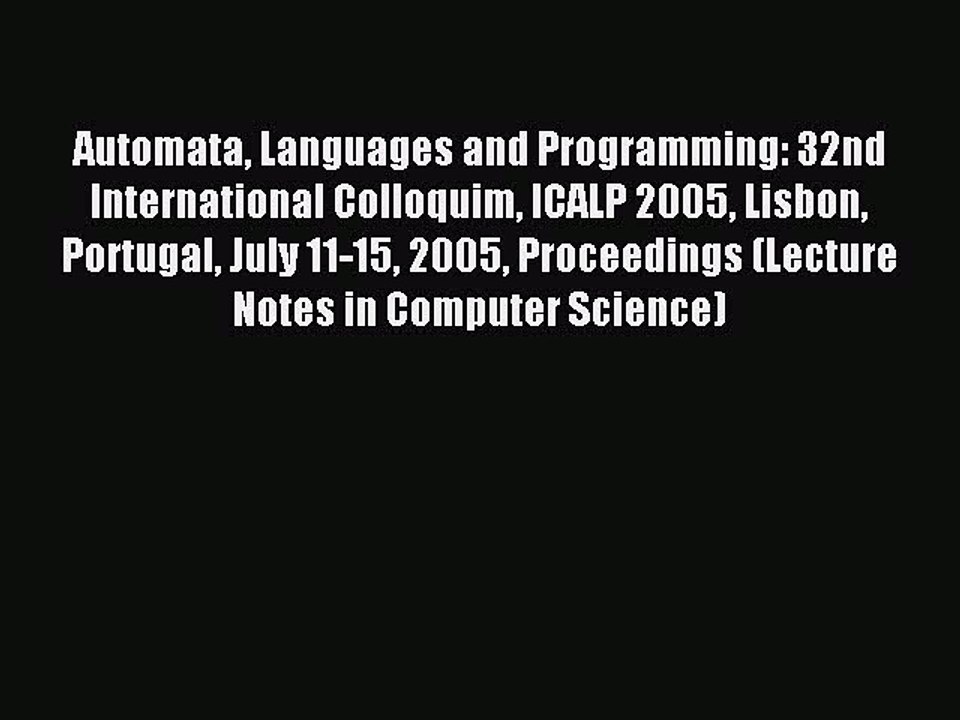 Read Automata Languages and Programming: 32nd International Colloquim ICALP 2005 Lisbon Portugal