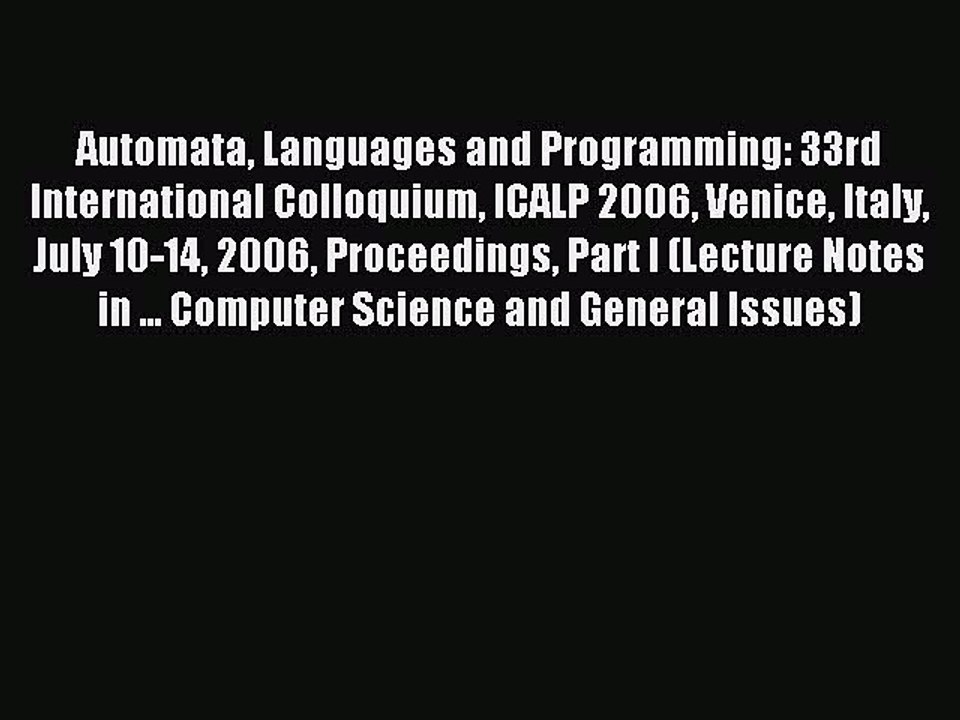 Read Automata Languages and Programming: 33rd International Colloquium ICALP 2006 Venice Italy