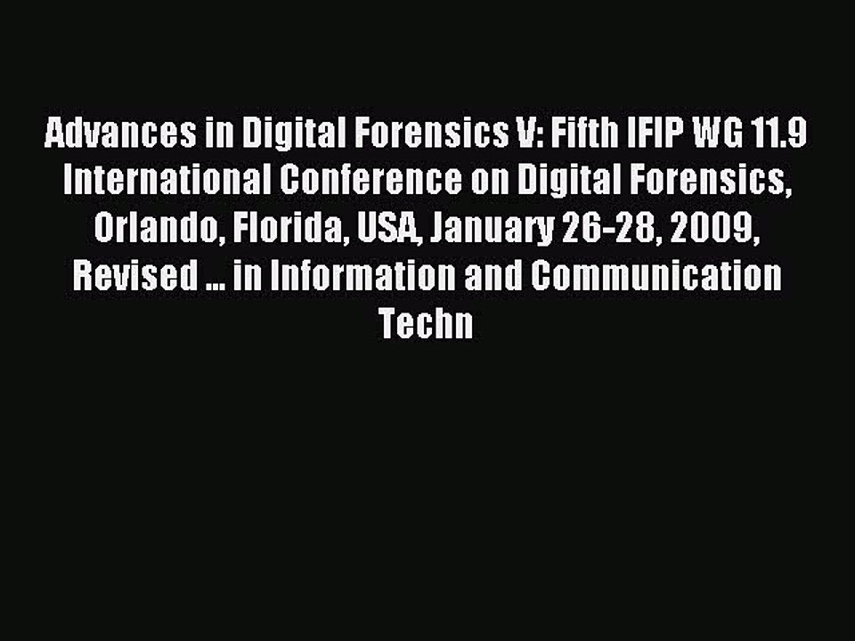 Read Advances in Digital Forensics V: Fifth IFIP WG 11.9 International Conference on Digital