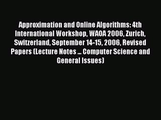 Read Approximation and Online Algorithms: 4th International Workshop WAOA 2006 Zurich Switzerland
