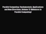 Read Parallel Computing: Fundamentals Applications and New Directions Volume 12 (Advances in