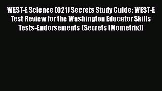 [Read book] WEST-E Science (021) Secrets Study Guide: WEST-E Test Review for the Washington