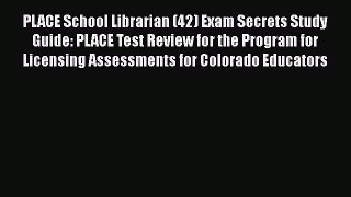 [Read book] PLACE School Librarian (42) Exam Secrets Study Guide: PLACE Test Review for the
