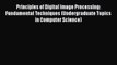 [PDF] Principles of Digital Image Processing: Fundamental Techniques (Undergraduate Topics