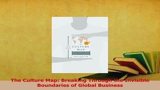 Read  The Culture Map Breaking Through the Invisible Boundaries of Global Business Ebook Free