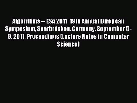 Download Algorithms ESA 2011: 19th Annual European Symposium Saarbrücken Germany September