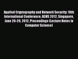 Read Applied Cryptography and Network Security: 10th International Conference ACNS 2012 Singapore