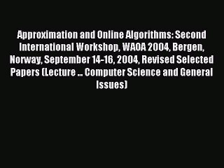 Download Approximation and Online Algorithms: Second International Workshop WAOA 2004 Bergen