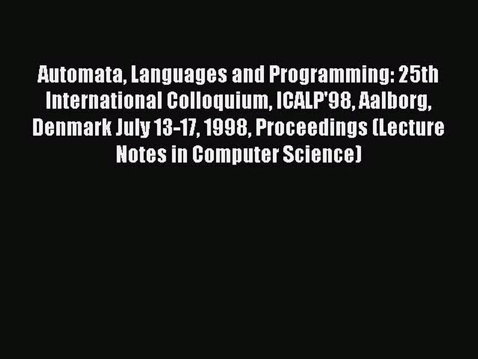 Read Automata Languages and Programming: 25th International Colloquium ICALP'98 Aalborg Denmark