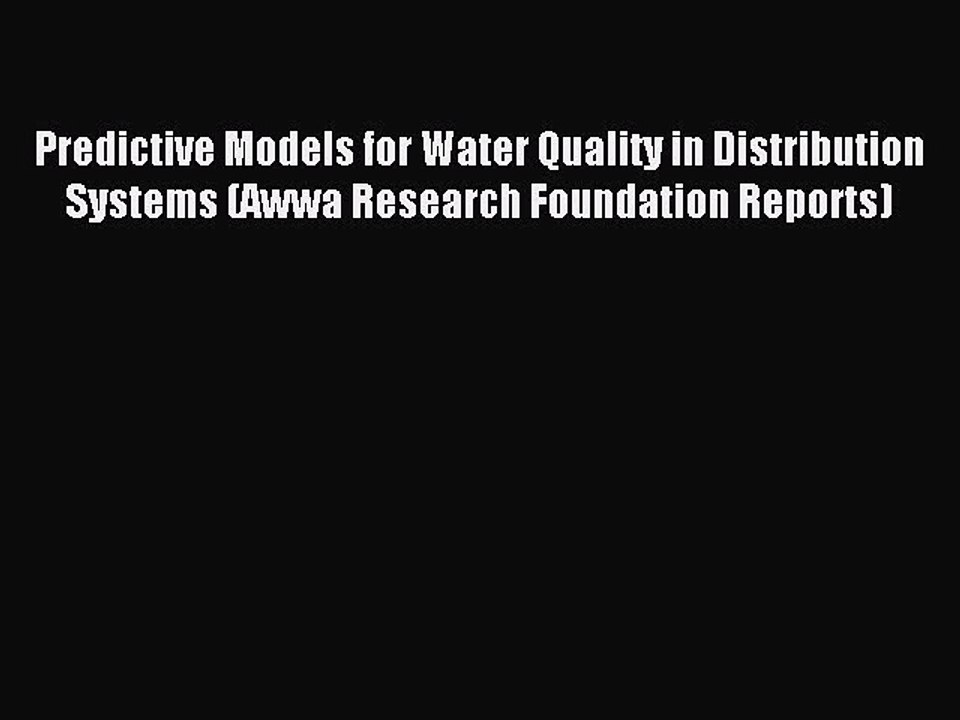 Read Predictive Models for Water Quality in Distribution Systems (Awwa Research Foundation