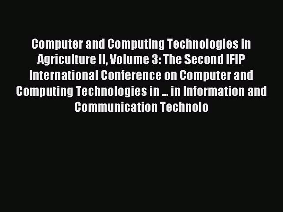 Read Computer and Computing Technologies in Agriculture II Volume 3: The Second IFIP International