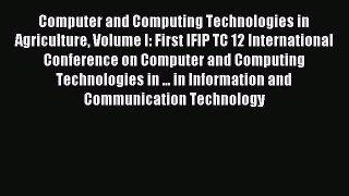 Read Computer and Computing Technologies in Agriculture Volume I: First IFIP TC 12 International