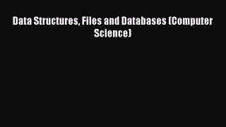 Download Data Structures Files and Databases (Computer Science) Ebook Free
