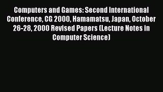 Read Computers and Games: Second International Conference CG 2000 Hamamatsu Japan October 26-28