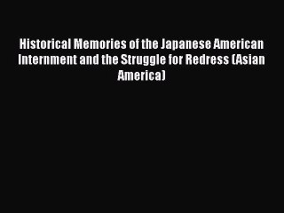 [PDF] Historical Memories of the Japanese American Internment and the Struggle for Redress