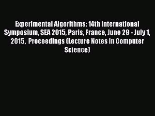Read Experimental Algorithms: 14th International Symposium SEA 2015 Paris France June 29 -