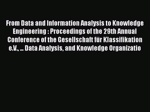 Read From Data and Information Analysis to Knowledge Engineering : Proceedings of the 29th