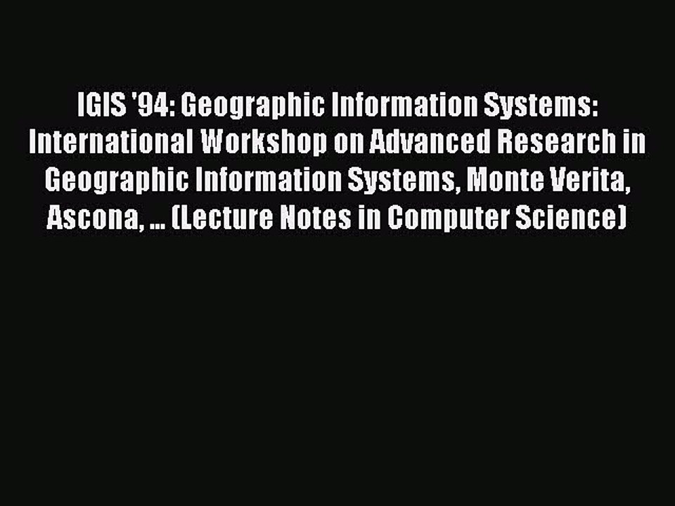 Read IGIS '94: Geographic Information Systems: International Workshop on Advanced Research
