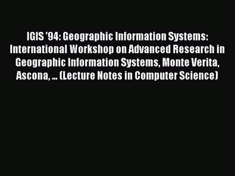 Read IGIS '94: Geographic Information Systems: International Workshop on Advanced Research