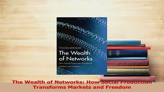 Read  The Wealth of Networks How Social Production Transforms Markets and Freedom Ebook Free